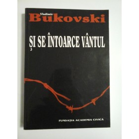 SI SE INTOARCE VANTUL - VLADIMIR BUKOVSKI
